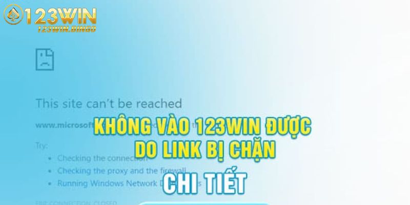 Nguyên nhân dẫn đến tình trạng 123win bị chặn